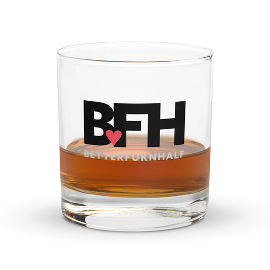 BFH – Better fukn Half Rocks glass