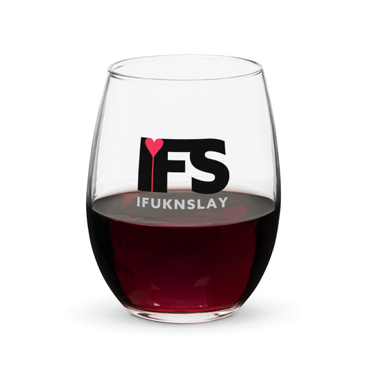 IFS – I Fukn Slay Stemless wine glass