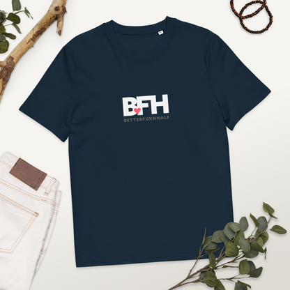 BFH – Better Fukn Half Unisex organic cotton t-shirt